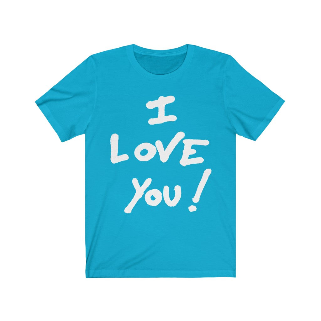 I LOVE YOU Unisex Jersey Short Sleeve Tee