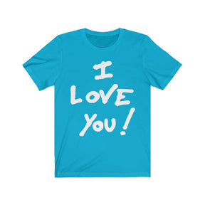 I LOVE YOU Unisex Jersey Short Sleeve Tee