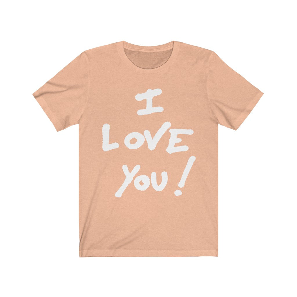 I LOVE YOU Unisex Jersey Short Sleeve Tee