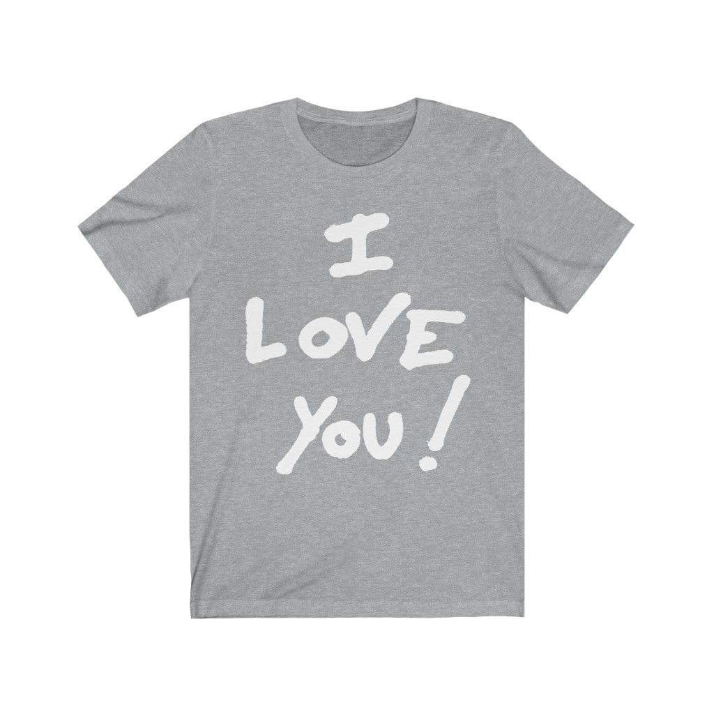 I LOVE YOU Unisex Jersey Short Sleeve Tee